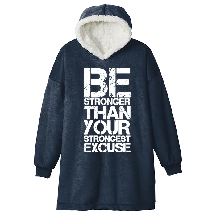 Be Stronger Than Strongest Excuse Motivational Inspirational Great Gift Hooded Wearable Blanket