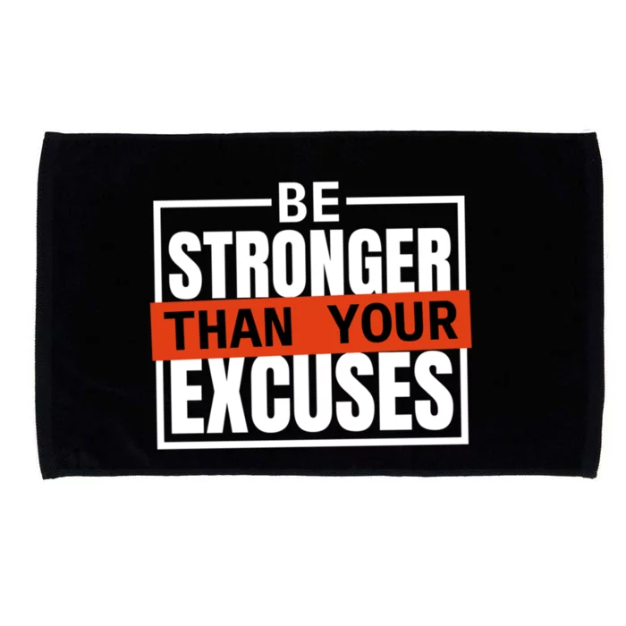 Be Stronger Than Your Excuses Inspiration Quotes Great Gift Microfiber Hand Towel