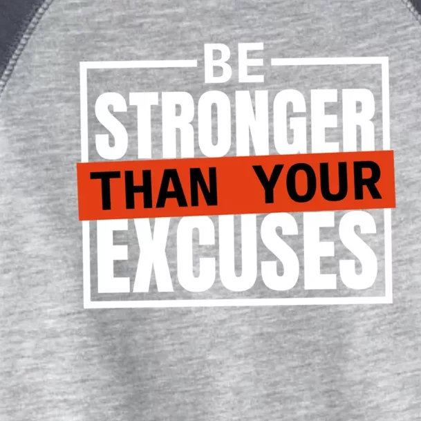 Be Stronger Than Your Excuses Inspiration Quotes Great Gift Toddler Fine Jersey T-Shirt