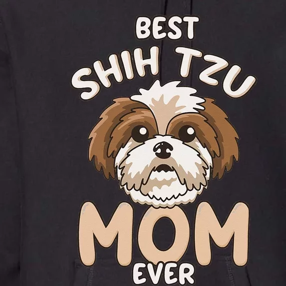 Best Shih Tzu Mom Ever Funny & Cute Toy Dog Mama Premium Hoodie