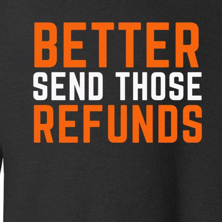 Better Send Those Refunds Cincinnati Funny Football Toddler Sweatshirt