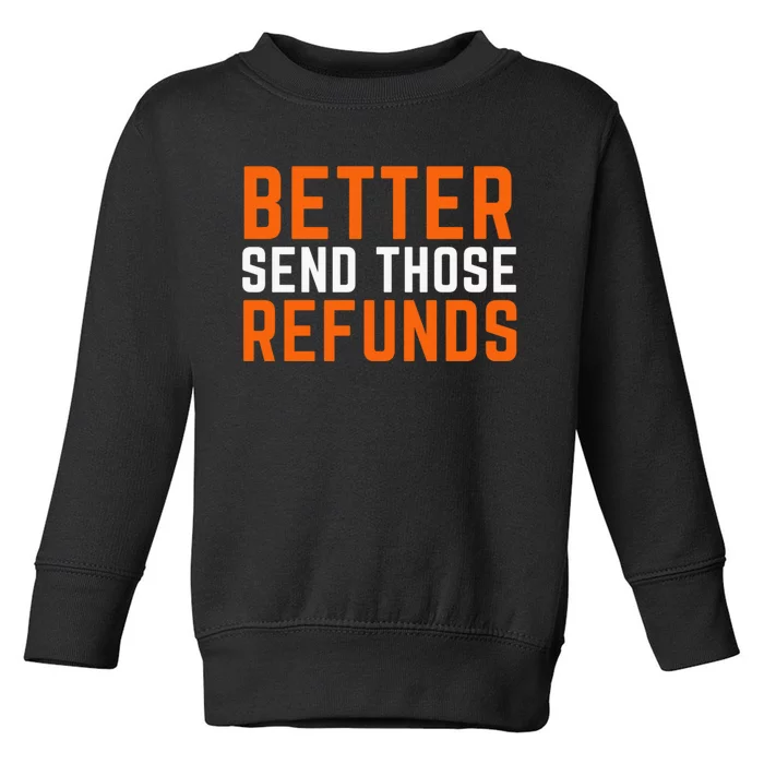 Better Send Those Refunds Cincinnati Funny Football Toddler Sweatshirt