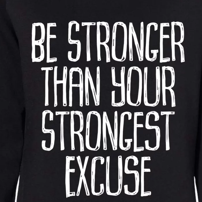 Be Stronger Than Your Strongest Excuse Motivational Sayings Gift Womens California Wash Sweatshirt