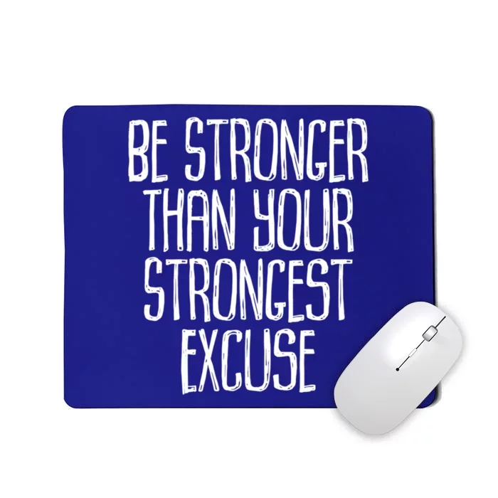 Be Stronger Than Your Strongest Excuse Motivational Sayings Gift Mousepad