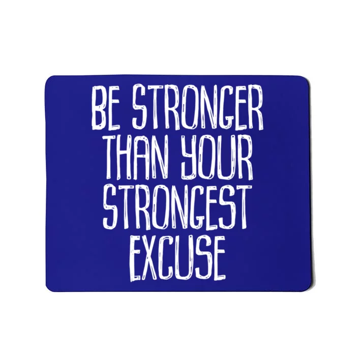 Be Stronger Than Your Strongest Excuse Motivational Sayings Gift Mousepad