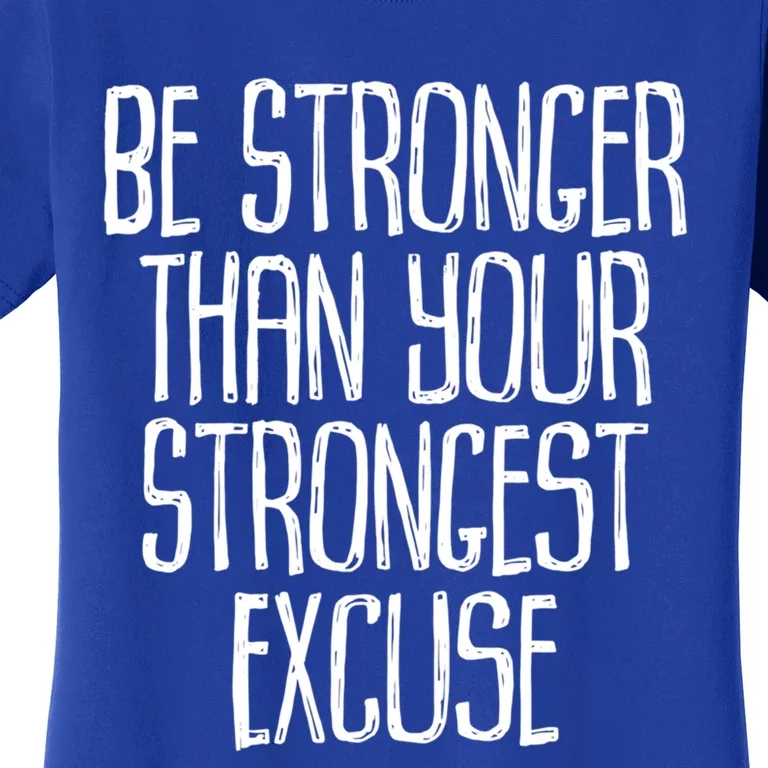 Be Stronger Than Your Strongest Excuse Motivational Sayings Gift Women's T-Shirt