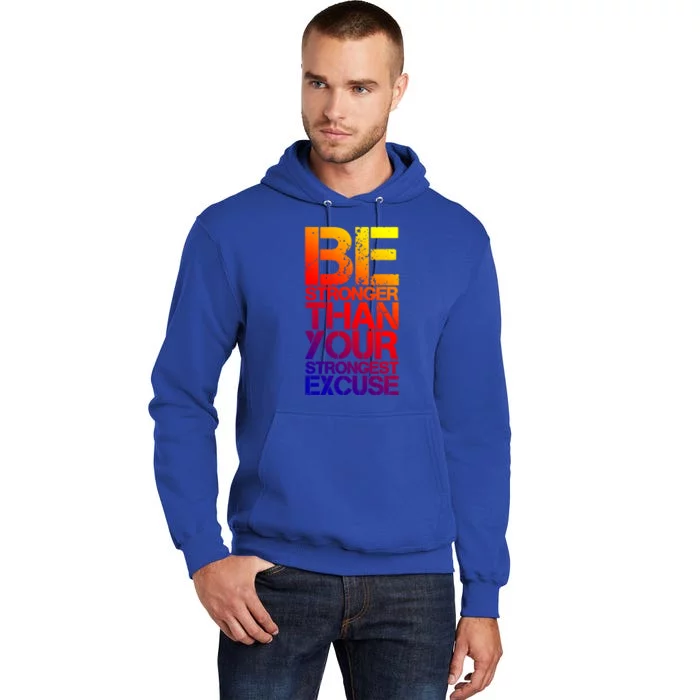 Be Stronger Than Strongest Excuse Motivational Inspirational Gift Tall Hoodie