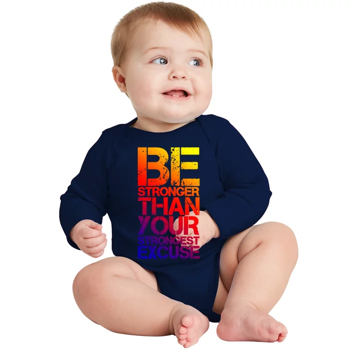 Be Stronger Than Strongest Excuse Motivational Inspirational Gift Baby Long Sleeve Bodysuit