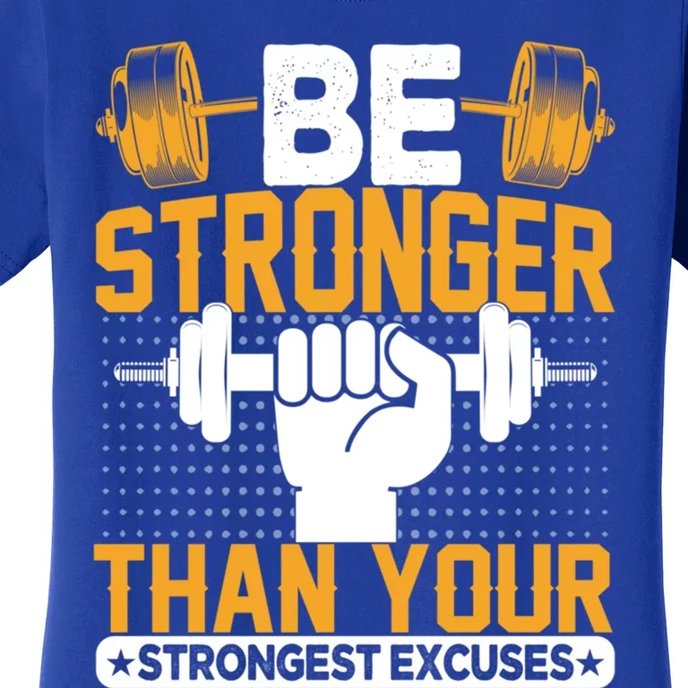 Be Stronger Than Your Strongest Excuses Meaningful Gift Women's T-Shirt