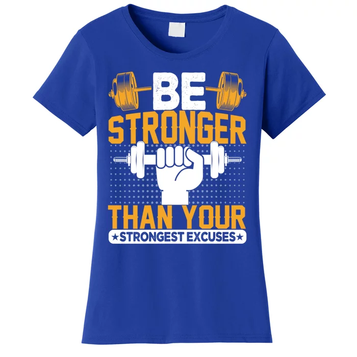 Be Stronger Than Your Strongest Excuses Meaningful Gift Women's T-Shirt