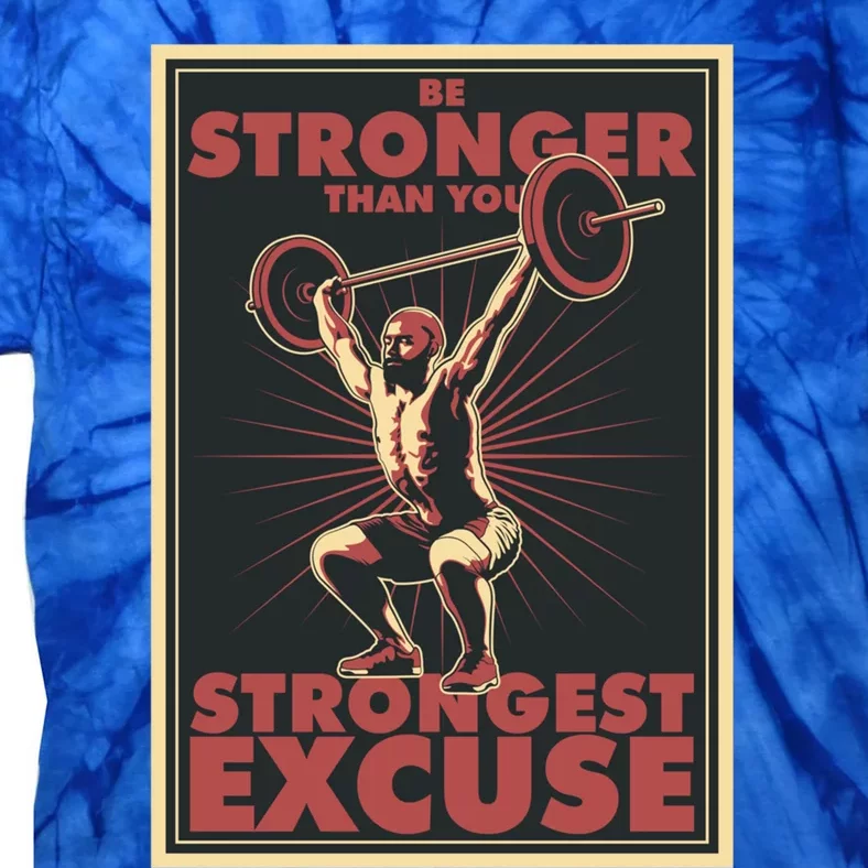 Be Stronger Than Your Strongest Excuse Sovi8 Cute Gift Tie-Dye T-Shirt