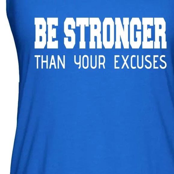 Be Stronger Than Your Excuses Funny Gift Fitness Inspiration Gift Ladies Essential Flowy Tank