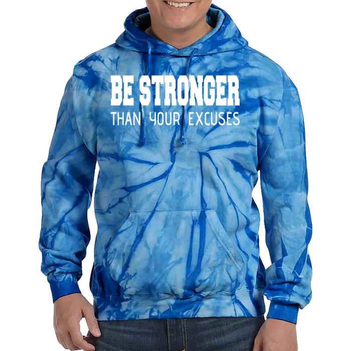 Be Stronger Than Your Excuses Funny Gift Fitness Inspiration Gift Tie Dye Hoodie