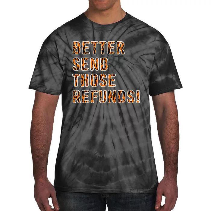 Better Send Those Refunds Cincinnati Funny Football Tie-Dye T-Shirt