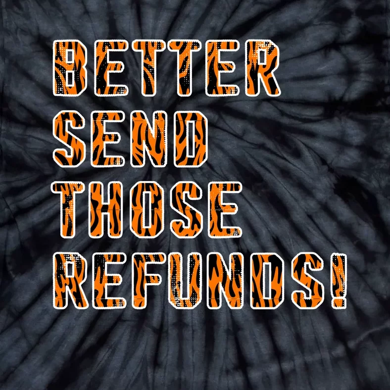 Better Send Those Refunds Cincinnati Funny Football Tie-Dye T-Shirt