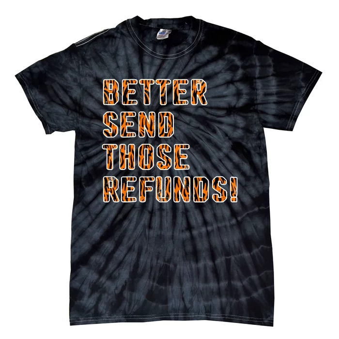 Better Send Those Refunds Cincinnati Funny Football Tie-Dye T-Shirt