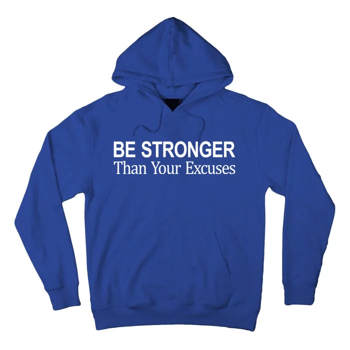 Be Stronger Than Your Excuses Great Gift Tall Hoodie