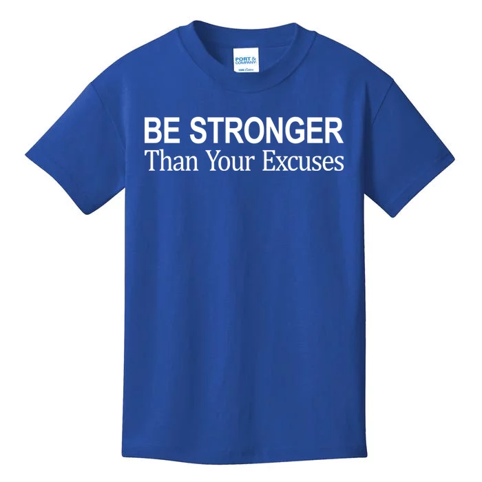 Be Stronger Than Your Excuses Great Gift Kids T-Shirt