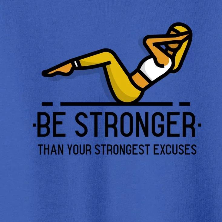 Be Stronger Than Your Strongest Excuses Gym Fitness Quote Funny Gift Toddler T-Shirt