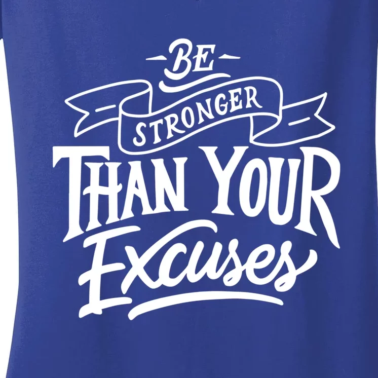 Be Stronger Than Your Excuses Motivation Quote Gift Women's V-Neck T-Shirt