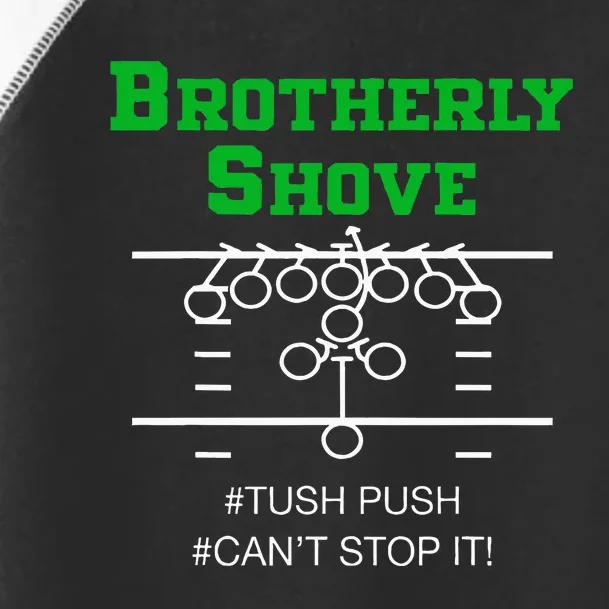 Brotherly Shove Tush Push CanT Stop It Toddler Fine Jersey T-Shirt