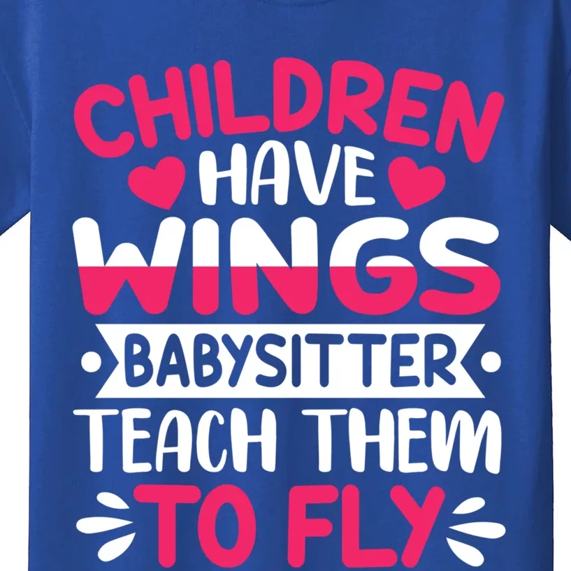 Baby Sitter Teach Them To Fly Care Worker Sitter Gift Kids T-Shirt