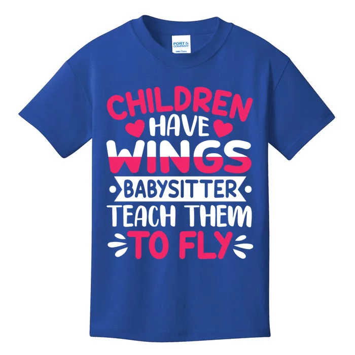 Baby Sitter Teach Them To Fly Care Worker Sitter Gift Kids T-Shirt