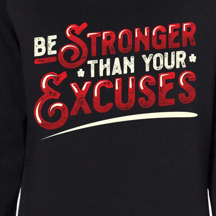 Be Stronger Than Your Excuses Fitness Meaningful Gift Womens California Wash Sweatshirt