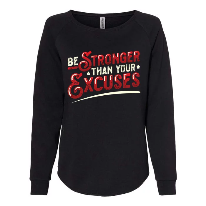 Be Stronger Than Your Excuses Fitness Meaningful Gift Womens California Wash Sweatshirt