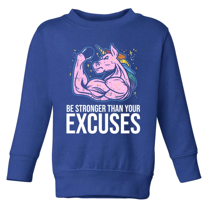 Be Stronger Than Your Excuses Motivation Unicorn Fitness Gym Gift Toddler Sweatshirt