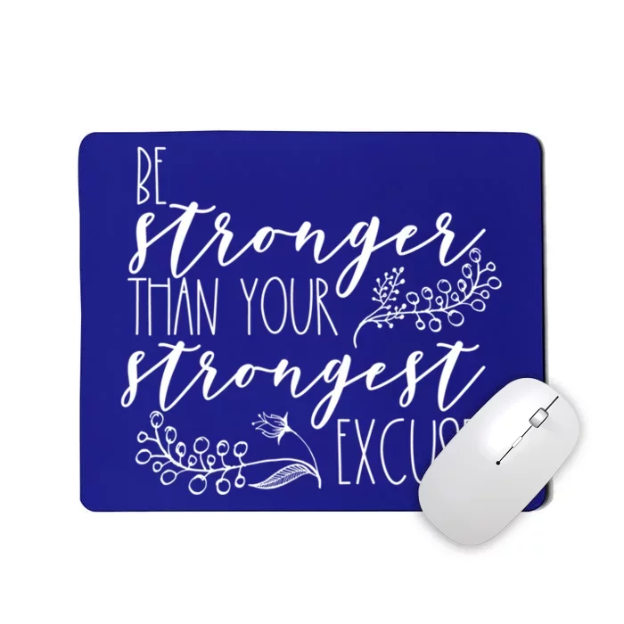 Be Stronger Than Your Strongest Excuse Inspirational Quote! Gift Mousepad