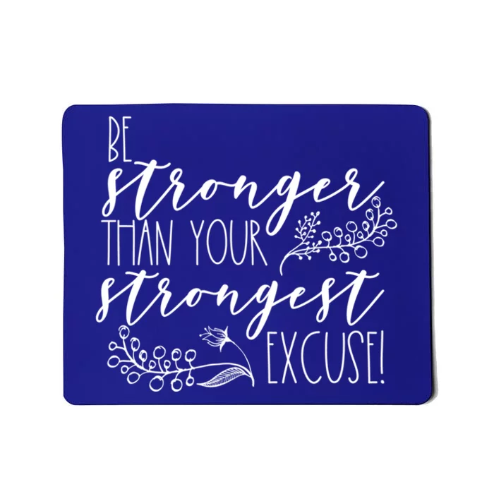 Be Stronger Than Your Strongest Excuse Inspirational Quote! Gift Mousepad