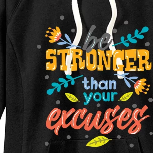 Be Stronger Than Your Excuses Gift Motivational Inspirational Gift Women's Fleece Hoodie