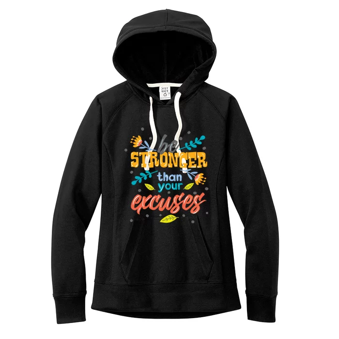 Be Stronger Than Your Excuses Gift Motivational Inspirational Gift Women's Fleece Hoodie