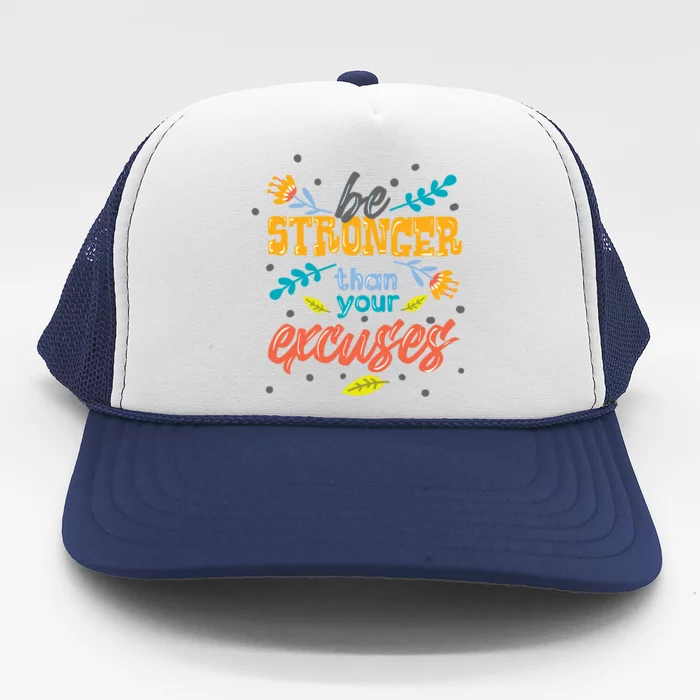 Be Stronger Than Your Excuses Gift Motivational Inspirational Gift Trucker Hat