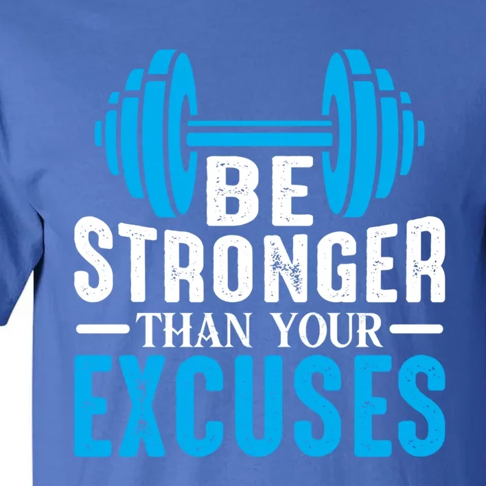 Be Stronger Than Your Excuses Motivational Exercise Workout Gift Tall T-Shirt