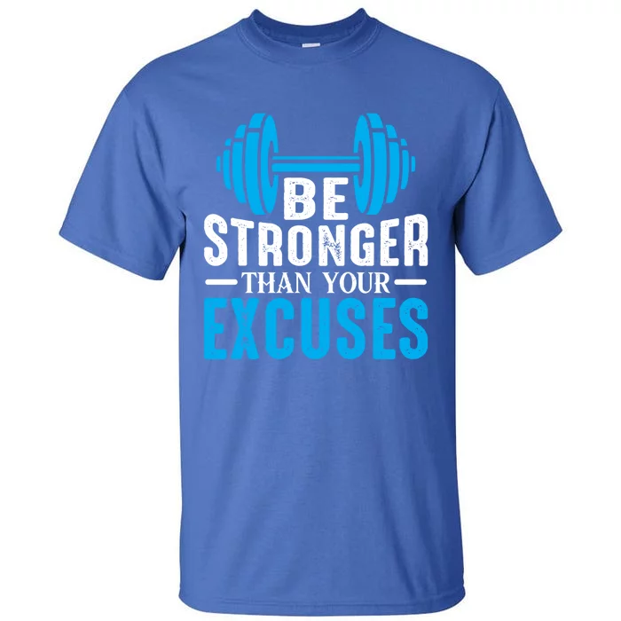 Be Stronger Than Your Excuses Motivational Exercise Workout Gift Tall T-Shirt