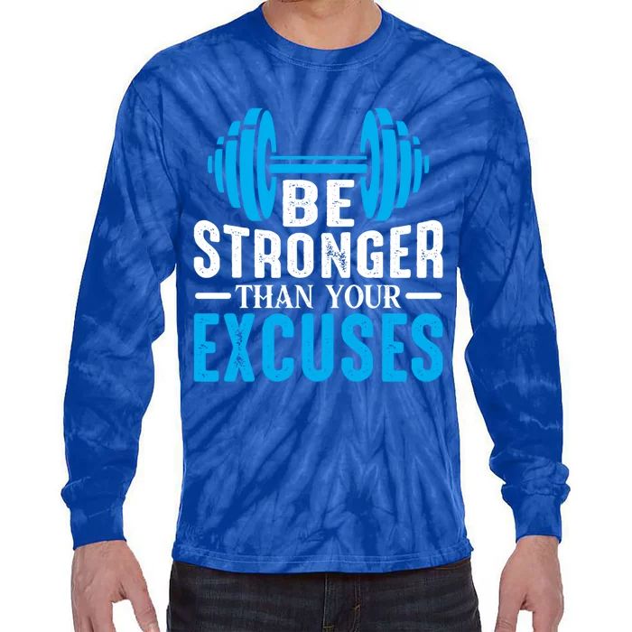 Be Stronger Than Your Excuses Motivational Exercise Workout Gift Tie-Dye Long Sleeve Shirt