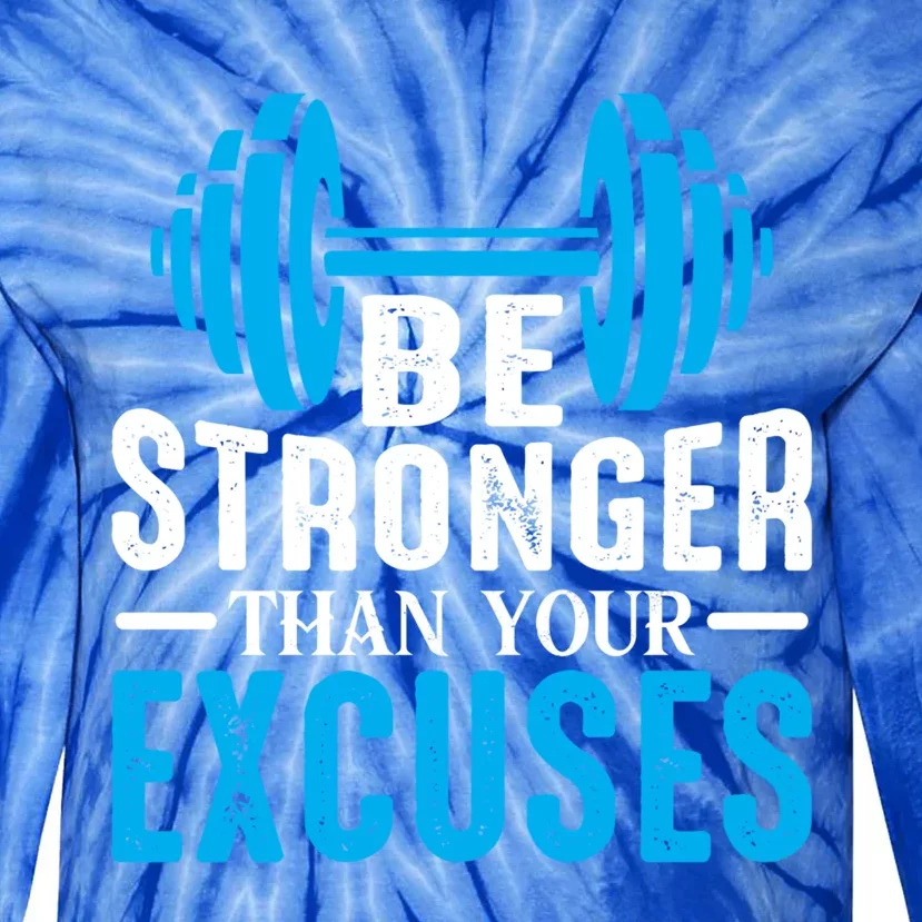 Be Stronger Than Your Excuses Motivational Exercise Workout Gift Tie-Dye Long Sleeve Shirt