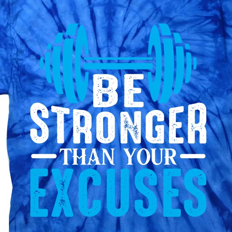 Be Stronger Than Your Excuses Motivational Exercise Workout Gift Tie-Dye T-Shirt