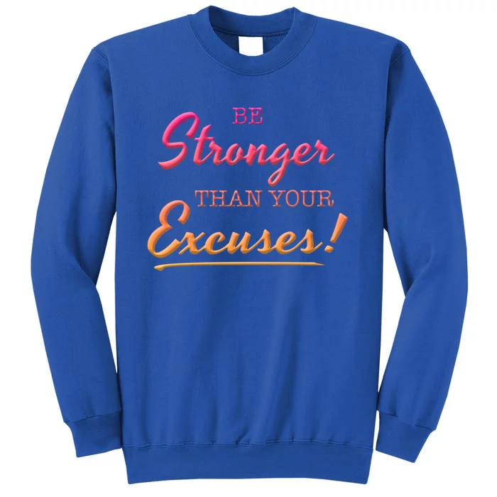 Be Stronger Than Your Excuses Motivational Inspiration Quote Gift Sweatshirt