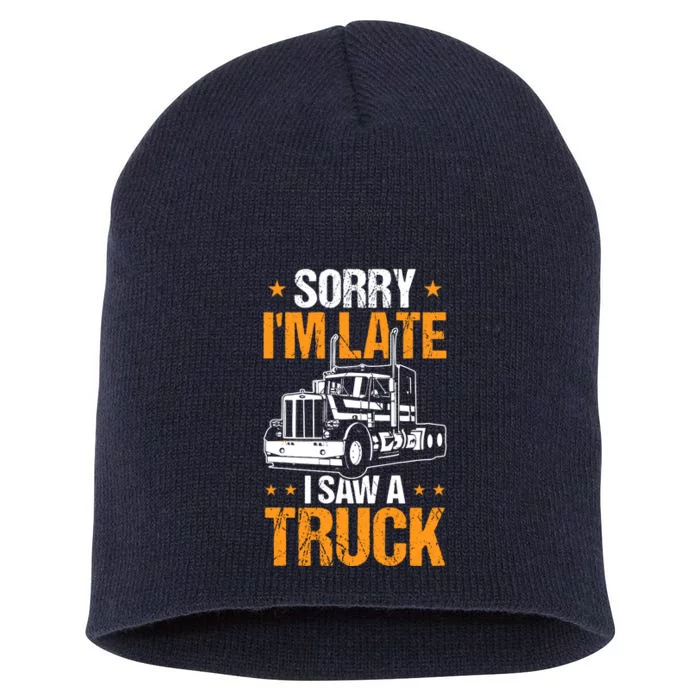 Boy Semi Truck Sorry IM Late I Saw A Truck Short Acrylic Beanie