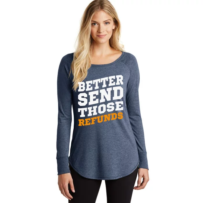 Better Send Those Refunds Women's Perfect Tri Tunic Long Sleeve Shirt