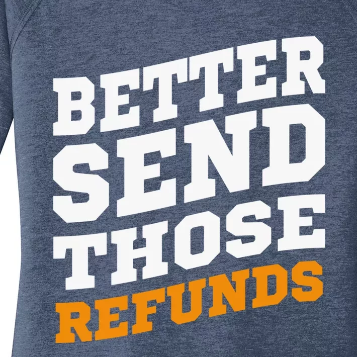 Better Send Those Refunds Women's Perfect Tri Tunic Long Sleeve Shirt