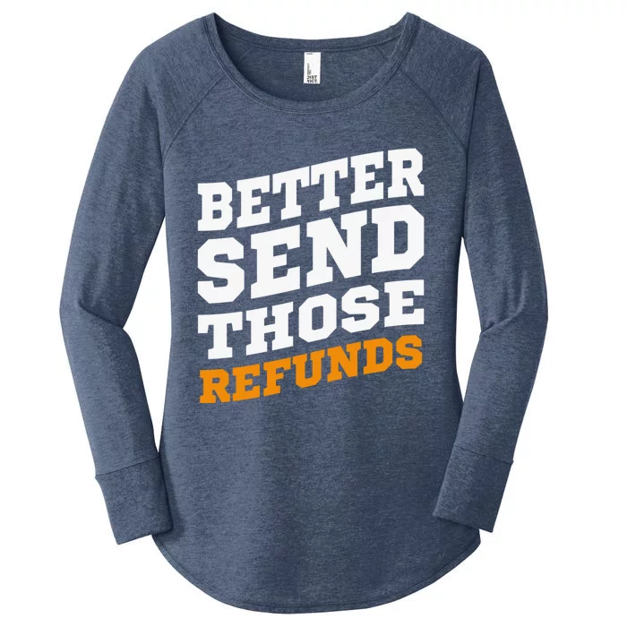 Better Send Those Refunds Women's Perfect Tri Tunic Long Sleeve Shirt