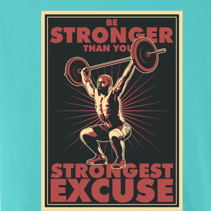 Be Stronger Than Your Strongest Excuse Sovi8 Gift ChromaSoft Performance T-Shirt