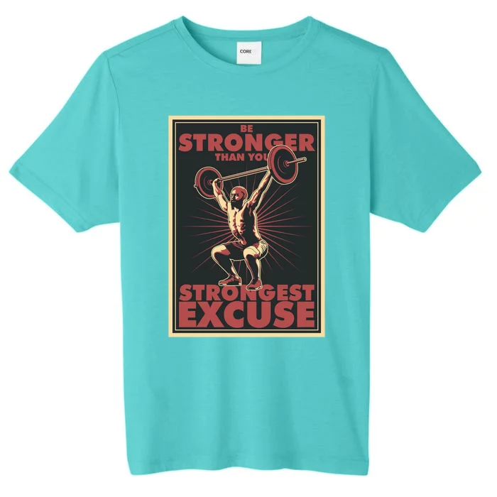 Be Stronger Than Your Strongest Excuse Sovi8 Gift ChromaSoft Performance T-Shirt