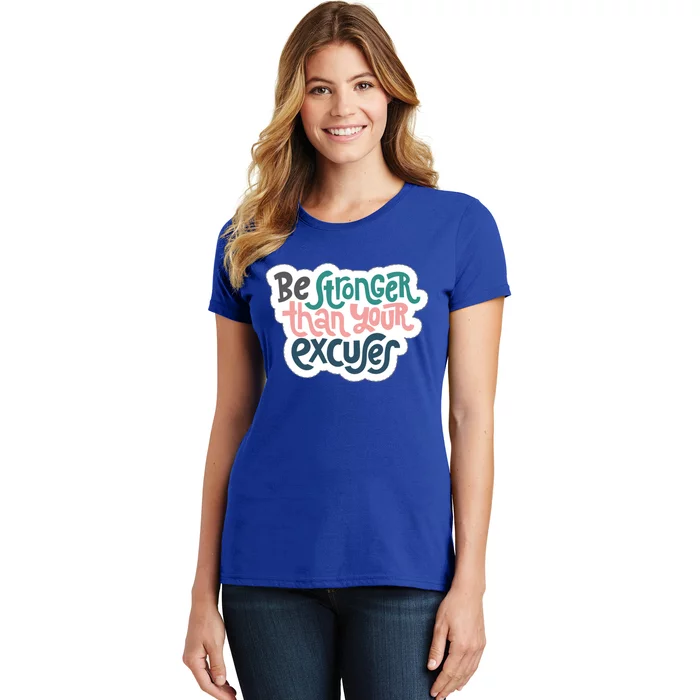 Be Stronger Than Your Excuses Gift Women's T-Shirt