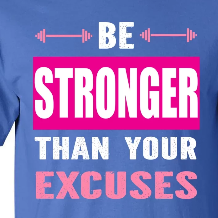 Be Stronger Than Your Excuses Motivational Gym Workout Quote Gift Tall T-Shirt