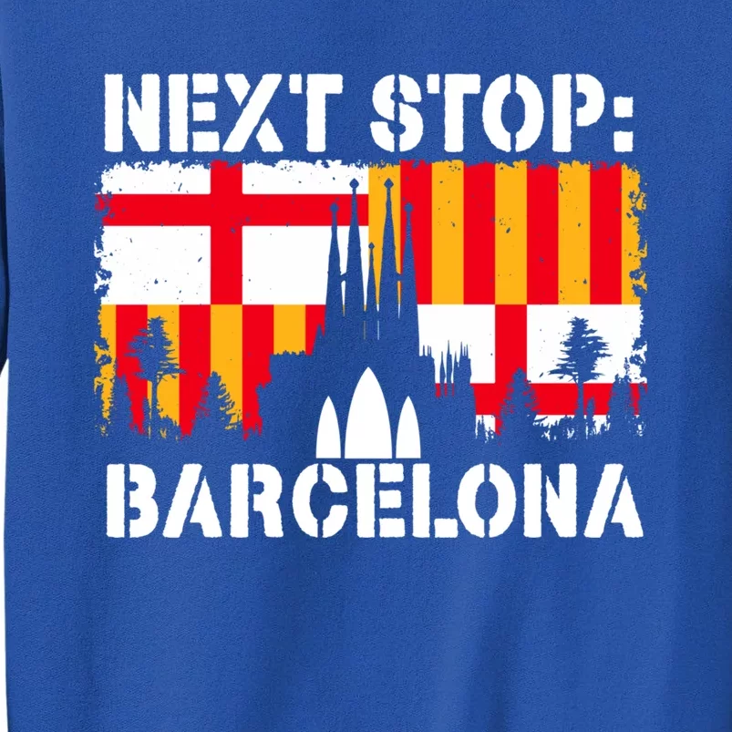 Barcelona Summer Vacation Trip Next Stop Spain Vacay Vibes Gift Tall Sweatshirt